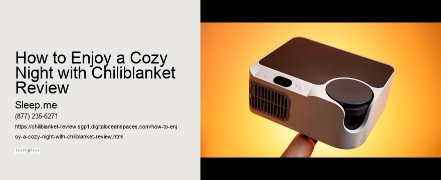 How to Enjoy a Cozy Night with Chiliblanket Review