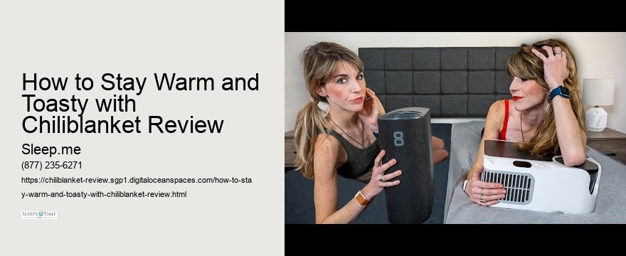 How to Stay Warm and Toasty with Chiliblanket Review