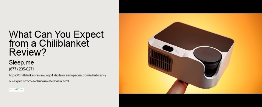What Can You Expect from a Chiliblanket Review?
